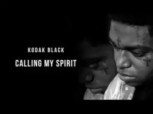 Kodak Black - Calling My Spirit